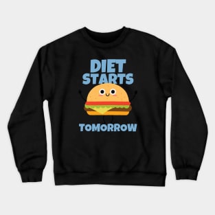 Diet Starts Tomorrow Sarcastic Crewneck Sweatshirt